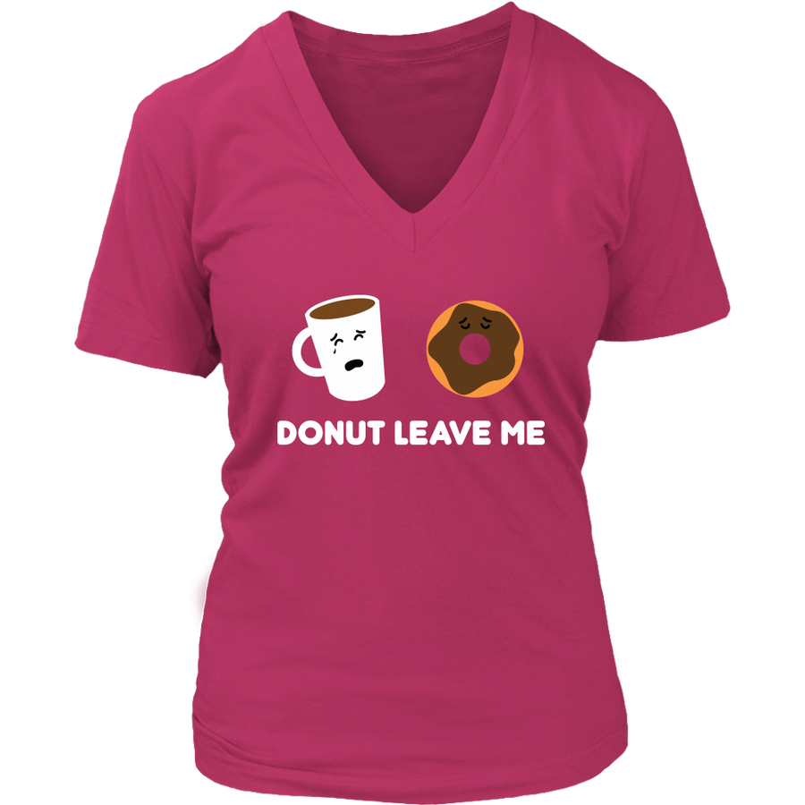 Donut Leave Me – Women’s V-Neck Graphic Tee