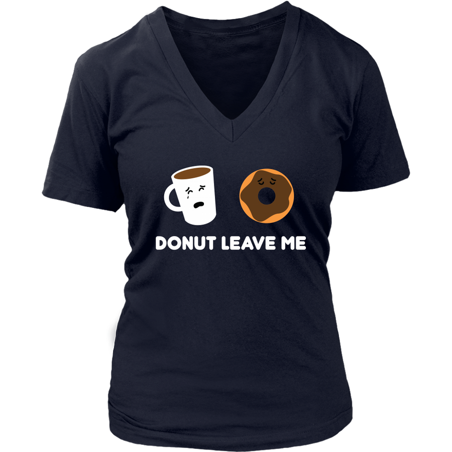 Donut Leave Me – Women’s V-Neck Graphic Tee