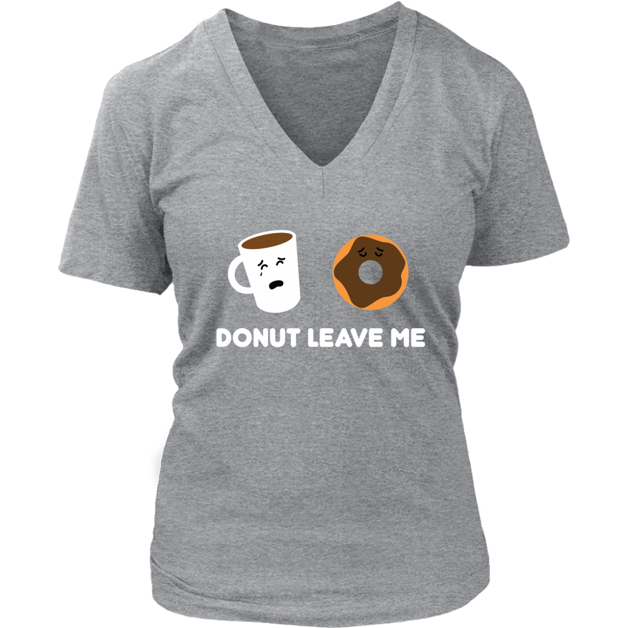 Donut Leave Me – Women’s V-Neck Graphic Tee