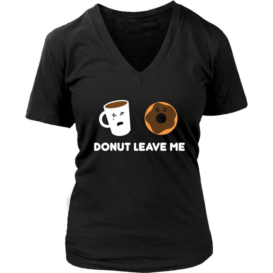 Donut Leave Me – Women’s V-Neck Graphic Tee