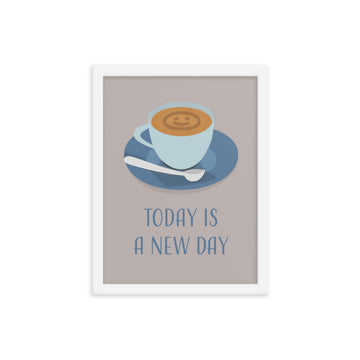 Today is a New Day Framed Poster