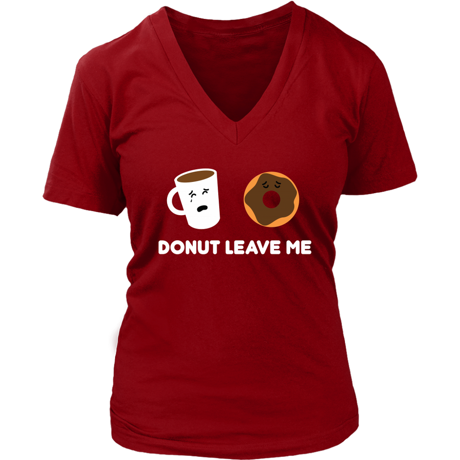 Donut Leave Me – Women’s V-Neck Graphic Tee